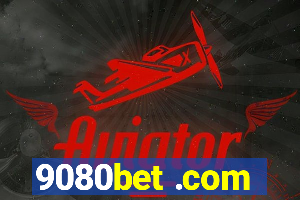 9080bet .com